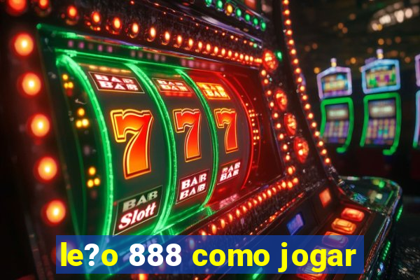 le?o 888 como jogar