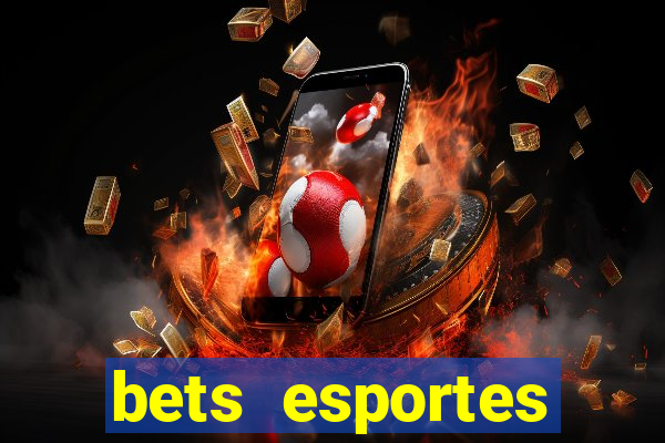 bets esportes apostas esportivas