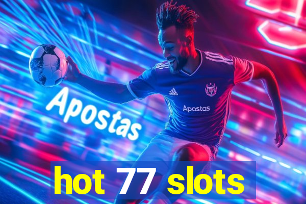 hot 77 slots