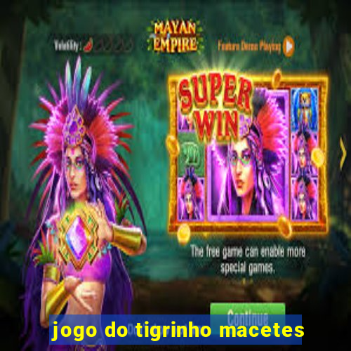 jogo do tigrinho macetes