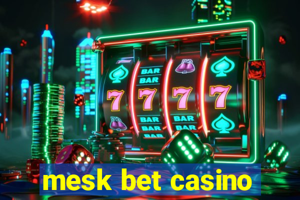 mesk bet casino