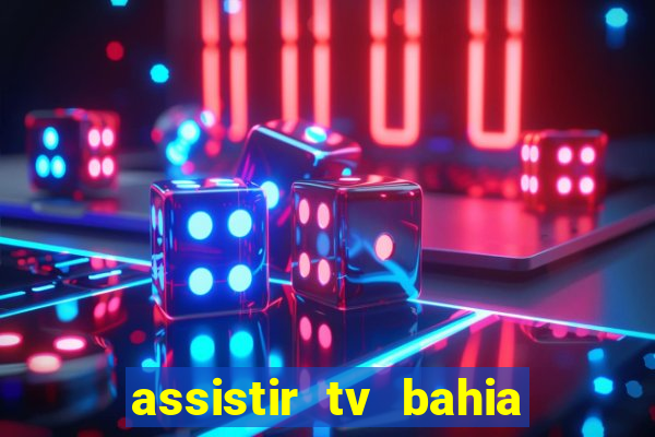 assistir tv bahia ao vivo