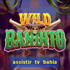 assistir tv bahia ao vivo