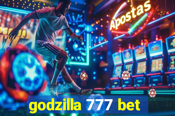 godzilla 777 bet