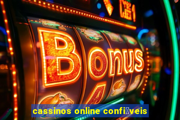 cassinos online confi谩veis