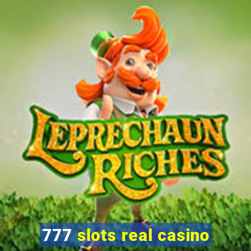 777 slots real casino