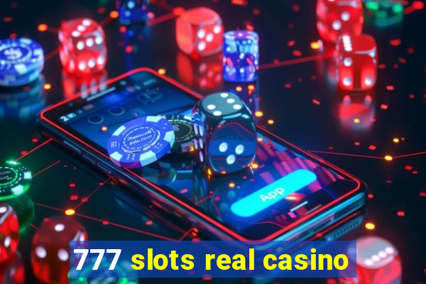 777 slots real casino