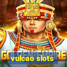 vulcao slots