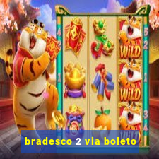 bradesco 2 via boleto