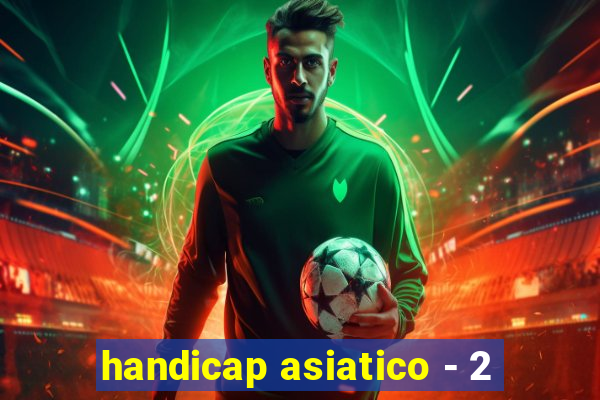 handicap asiatico - 2