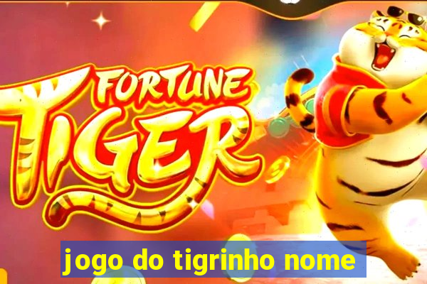 jogo do tigrinho nome