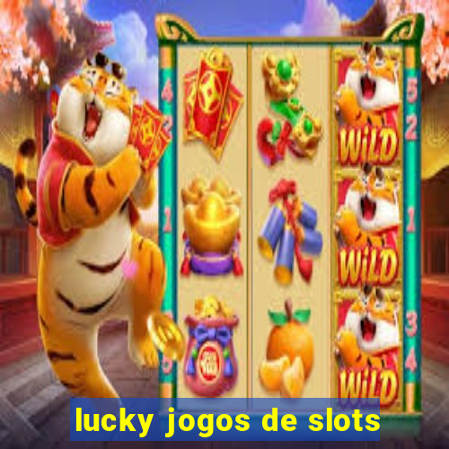 lucky jogos de slots