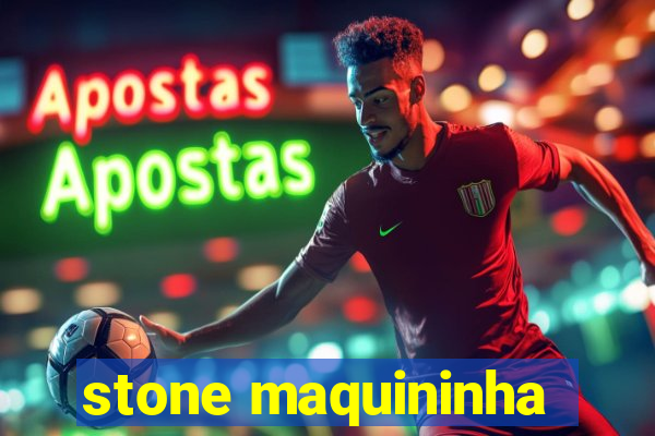 stone maquininha