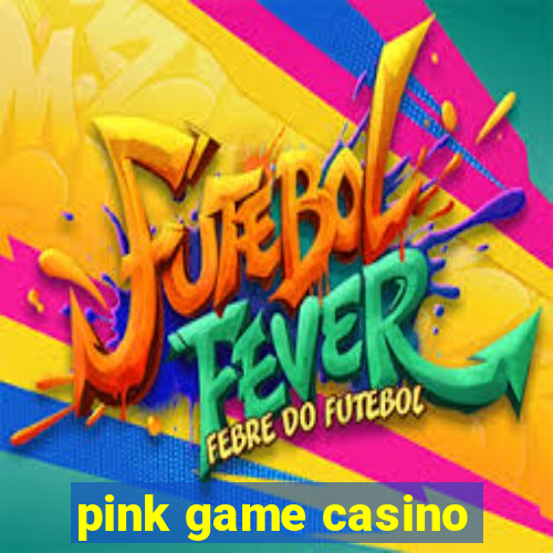 pink game casino