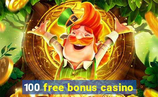 100 free bonus casino