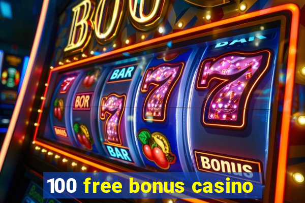 100 free bonus casino