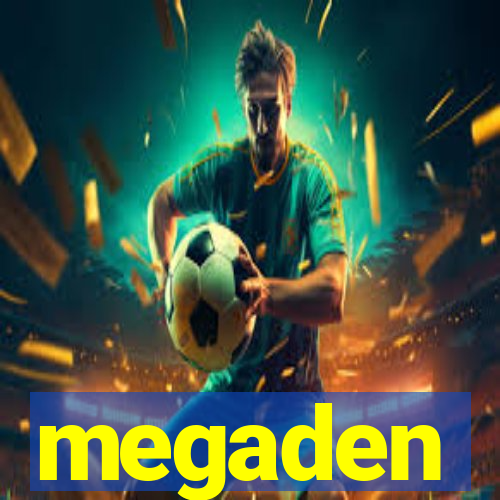 megaden