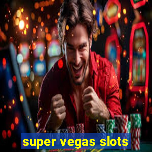 super vegas slots