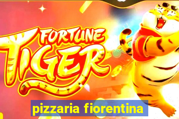 pizzaria fiorentina