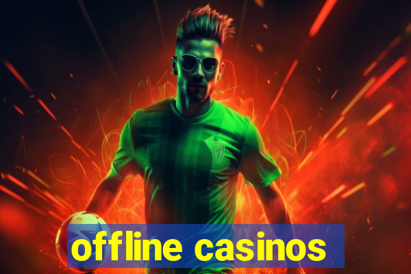 offline casinos