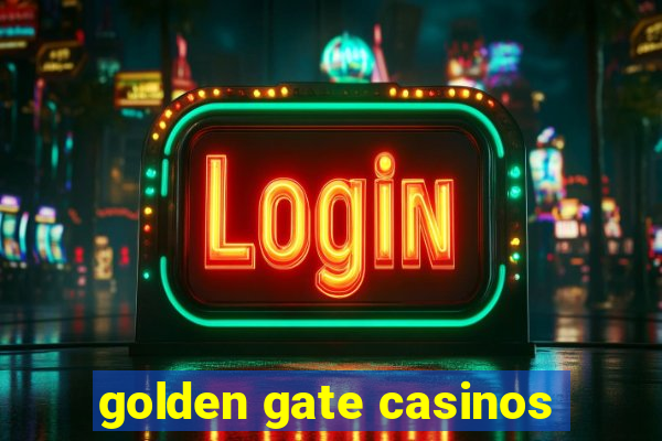 golden gate casinos