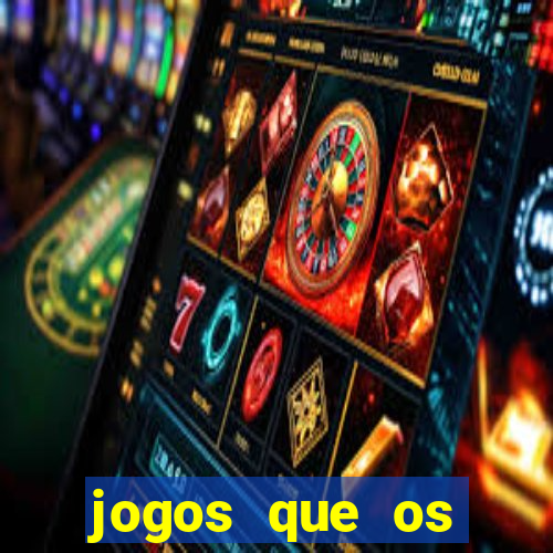 jogos que os famosos jogam para ganhar dinheiro