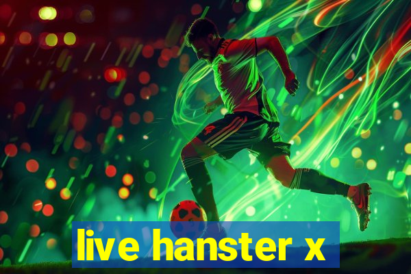 live hanster x