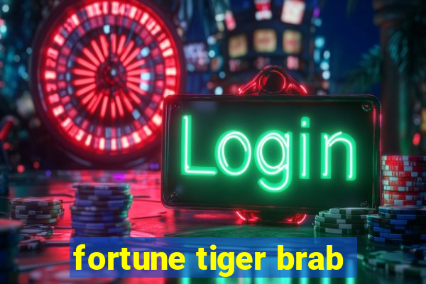 fortune tiger brab