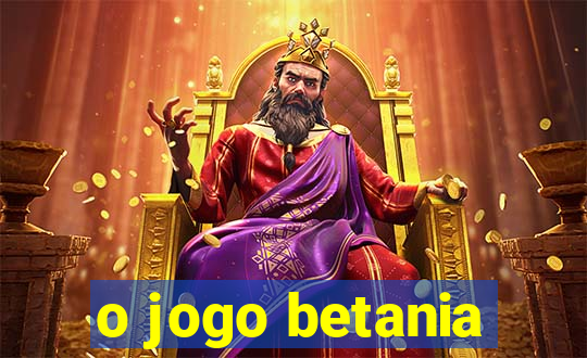 o jogo betania