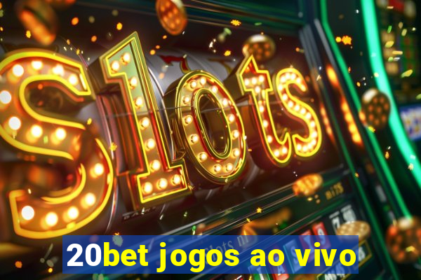 20bet jogos ao vivo