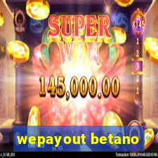 wepayout betano