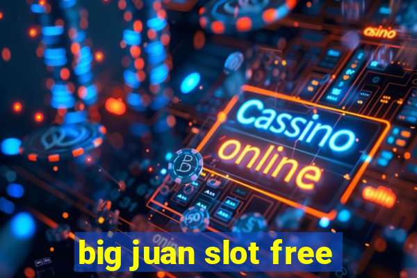 big juan slot free