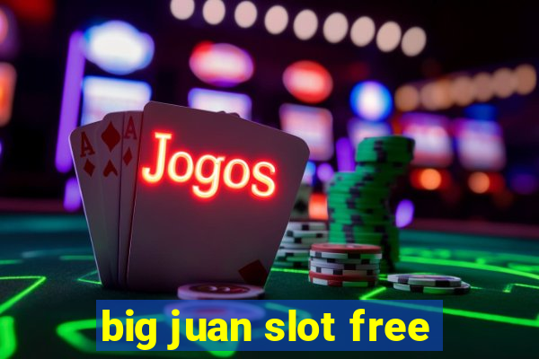 big juan slot free