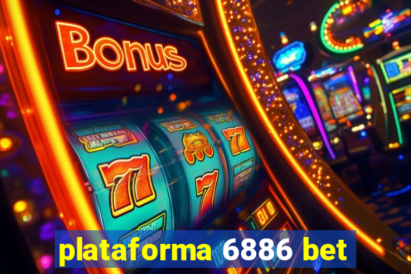 plataforma 6886 bet