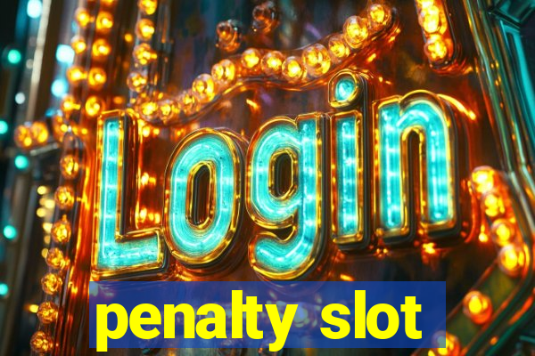 penalty slot