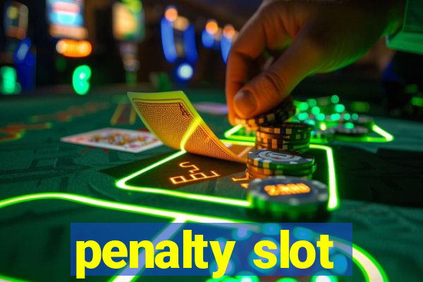 penalty slot