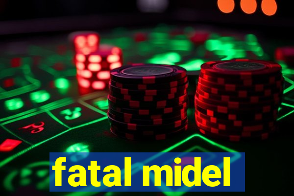 fatal midel