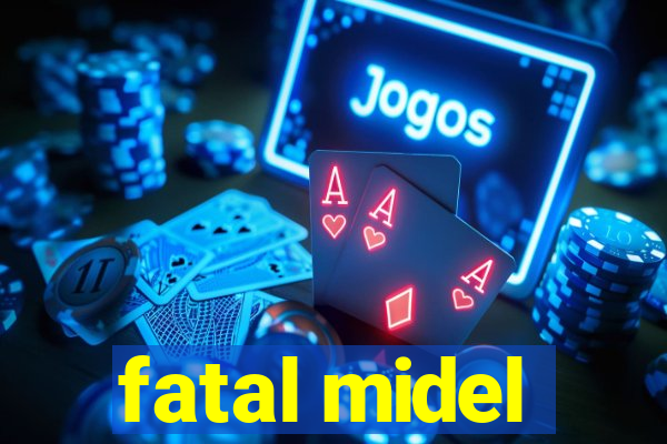 fatal midel