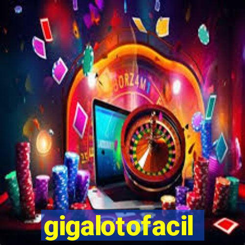 gigalotofacil