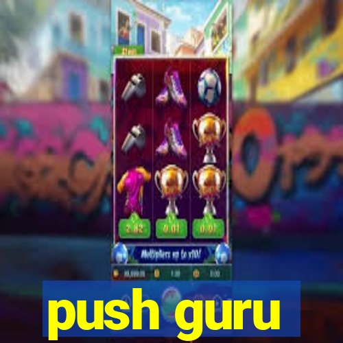 push guru