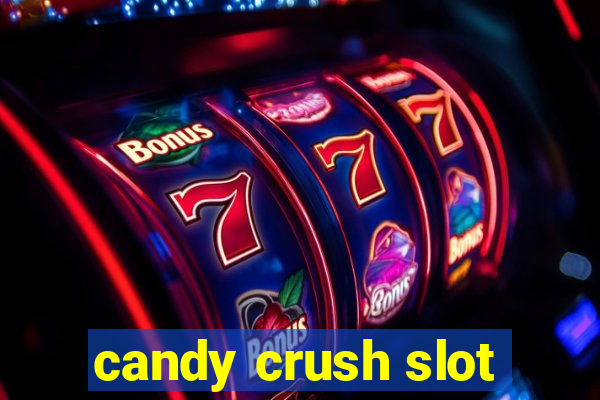 candy crush slot