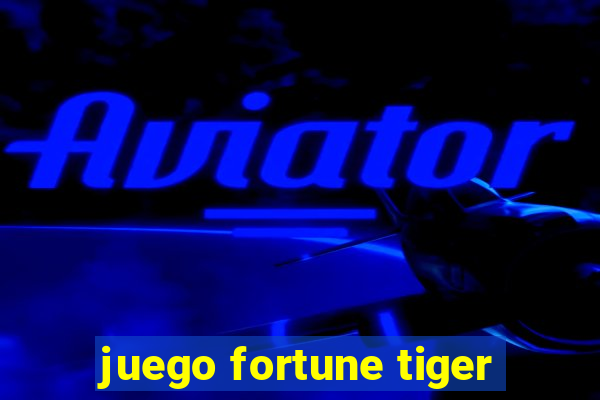 juego fortune tiger