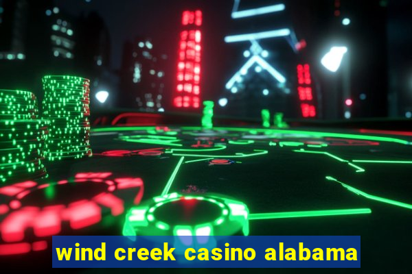 wind creek casino alabama