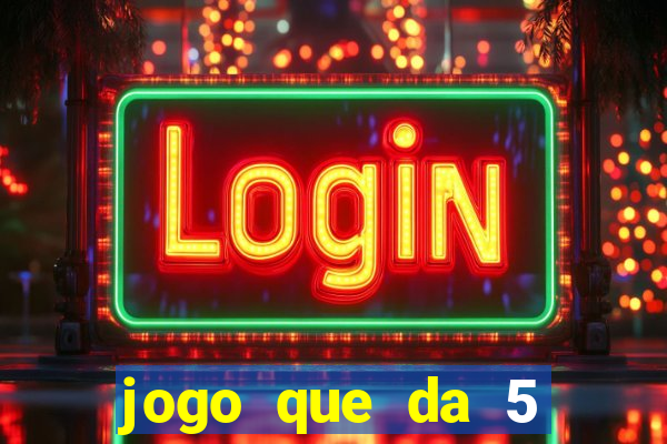 jogo que da 5 rodadas gratis