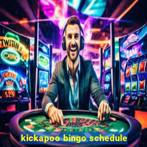 kickapoo bingo schedule