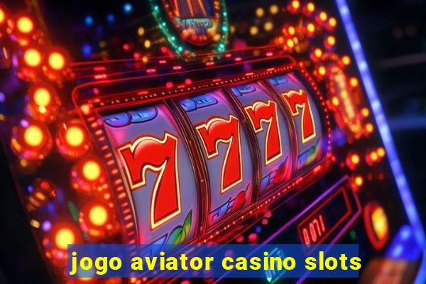 jogo aviator casino slots