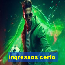 ingressos certo