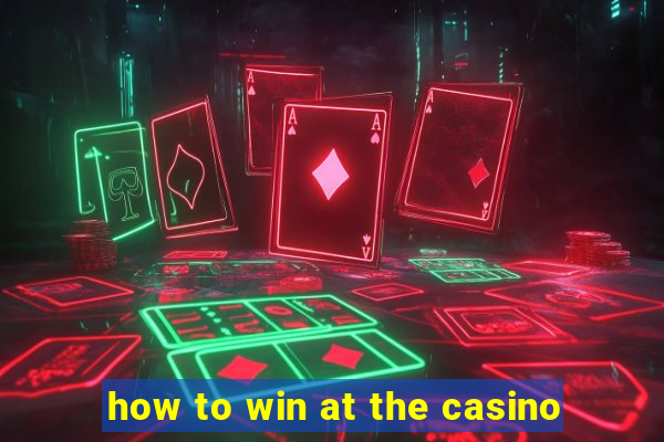 how to win at the casino