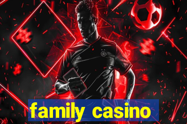 family casino