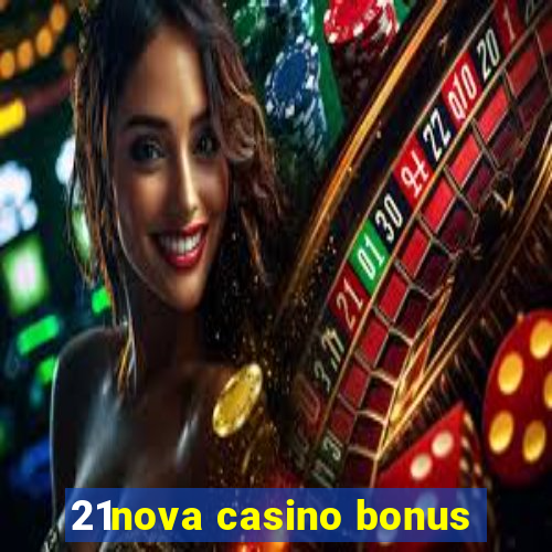 21nova casino bonus